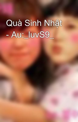 Quà Sinh Nhật - Au:_luvS9_