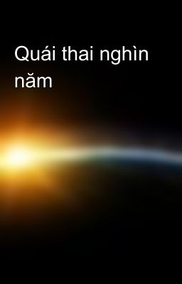 Quái thai nghìn năm