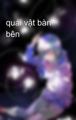 quái vật bàn bên