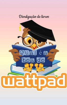 Qual é a Boa do Wattpad?