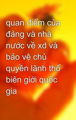 quan điểm của đảng và nhà nước về xd và bảo vệ chủ quyền lãnh thổ biên giới quốc gia