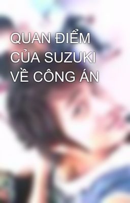 QUAN ĐIỂM CỦA SUZUKI VỀ CÔNG ÁN