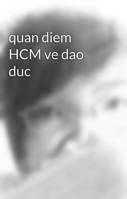 quan diem HCM ve dao duc