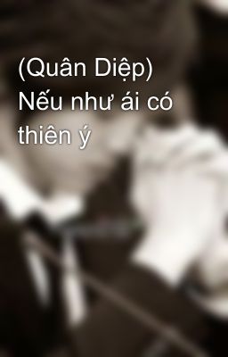 (Quân Diệp) Nếu như ái có thiên ý