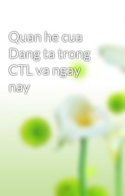 Quan he cua Dang ta trong CTL va ngay nay