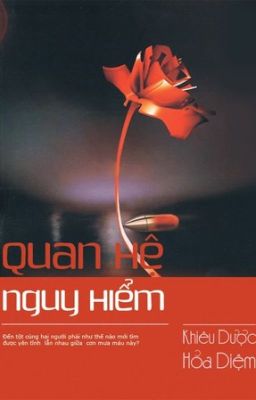 Quan Hệ Nguy Hiểm - Khiêu Dược Hỏa Diễm