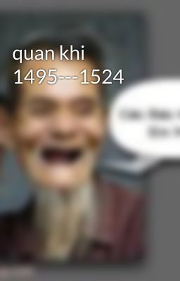 quan khi 1495---1524