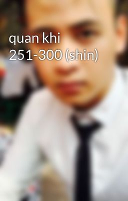 quan khi 251-300 (shin)