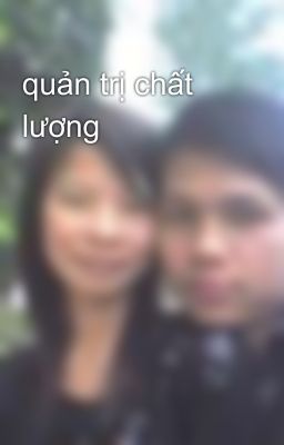 quản trị chất lượng