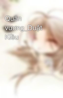 Quân vương_Duật Kiều