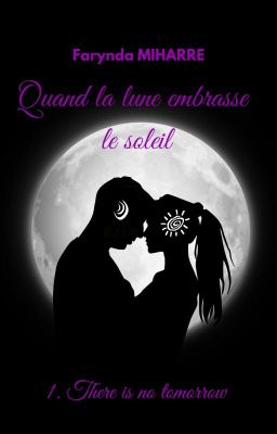 Quand la lune embrasse le soleil ( tome 1) ( édité et dispo sur amazon )