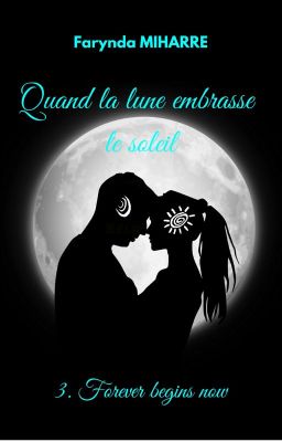 Quand la lune embrasse le soleil ( tome 3 ) édité et dispo sur Amazon