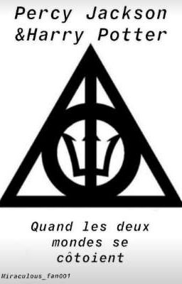 Quand les deux mondes se côtoient~Percy Jackson & Harry Potter