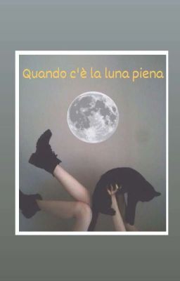 Quando c'è la Luna Piena