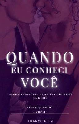 QUANDO EU CONHECI VOCÊ  - Série: Quase - Livro: 1