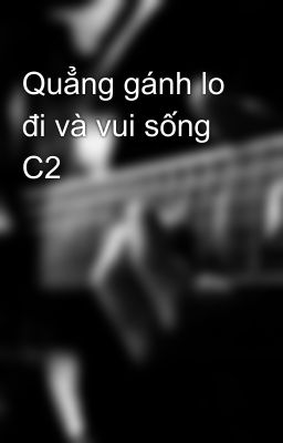 Quẳng gánh lo đi và vui sống C2