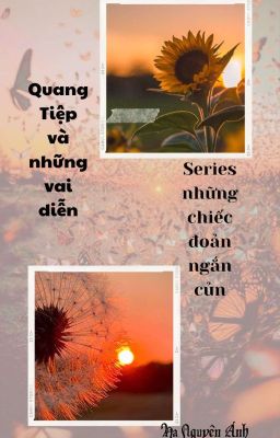 [Quang Tiệp và những vai diễn] Series những chiếc đoản ngắn củn