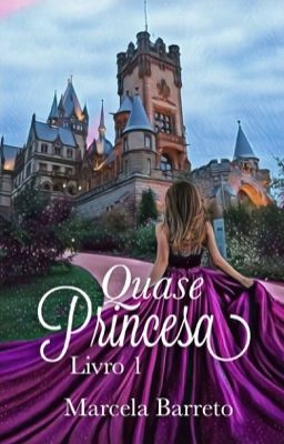 Quase Princesa || Livro 1 [COMPLETO]