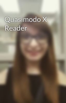 Quasimodo X Reader 