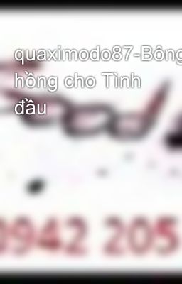 quaximodo87-Bông hồng cho Tình đầu