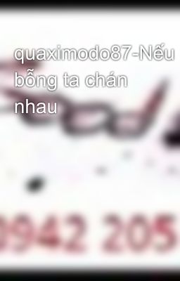 quaximodo87-Nếu bỗng ta chán nhau