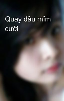 Quay đầu mỉm cười