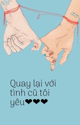 Quay lại với tình cũ tôi yêu❤️❤️❤️