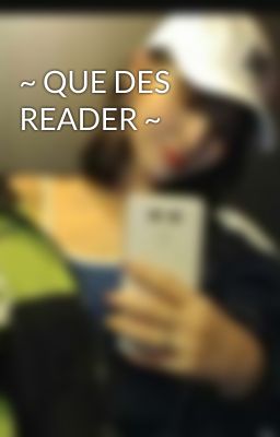 ~ QUE DES READER ~