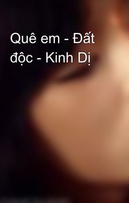 Quê em - Đất độc - Kinh Dị