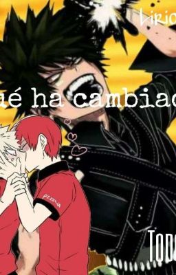 ¿Que Ha Cambiado? [TodoBaku]