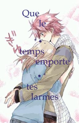 ~Que le temps emporte tes larmes~ { Os }