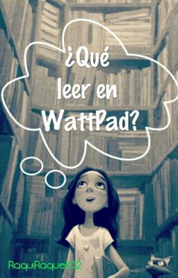 |¿Qué leer en WattPad?| Watt Pad (RECOMIENDO TU HISTORIA)