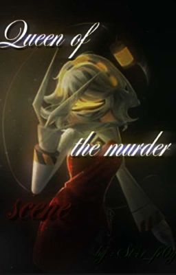 ×【Queen Øf the murder scene】× /Hiatus