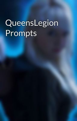 QueensLegion Prompts