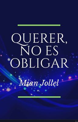 QUERER, NO ES OBLIGAR