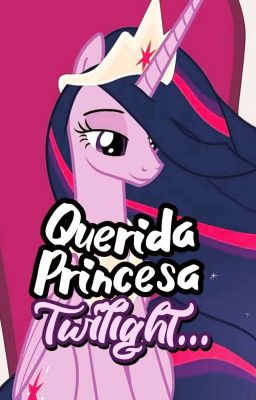 Querida Princesa Twilight...