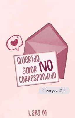 Querido amor NO correspondido (Libro 1: Bilogía 