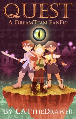 Quest: A Dream Team Fanfic [HIATUS]