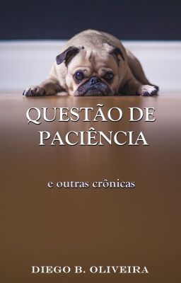 Questão de Paciência e outras crônicas