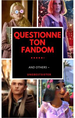 Questionne ton fandom (& more)