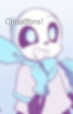 Questions!