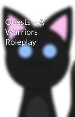 Quests ~ A Warriors Roleplay 