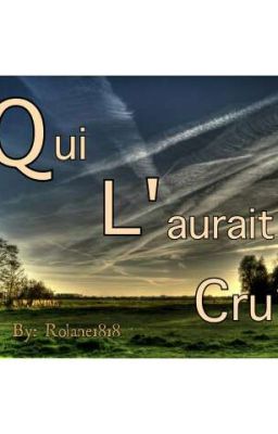 Qui L'aurait cru ?