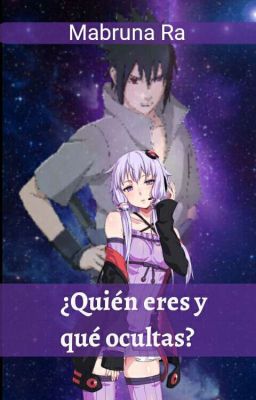 ¿Quién eres?¿Qué ocultas? (Sasuke) 