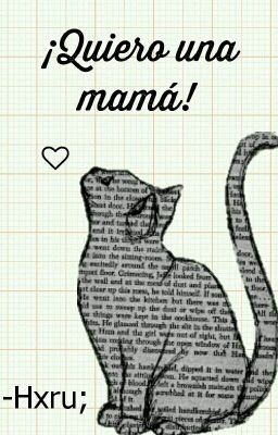 ¡Quiero una mamá!        ❛NaLu❜