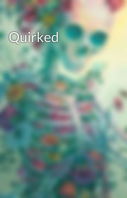 Quirked