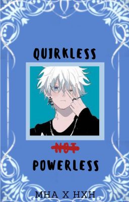 Quirkless, not powerless (HxHxMHA)