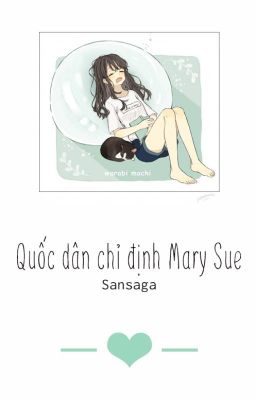 Quốc dân chỉ định Mary Sue [ Xuyên nhanh ] - Sansaga