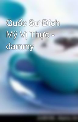 Quốc Sư Đích Mỹ Vị Thực - dammy