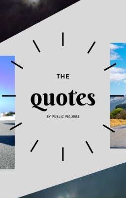 QUOTES BY PUBLIC FIGURES